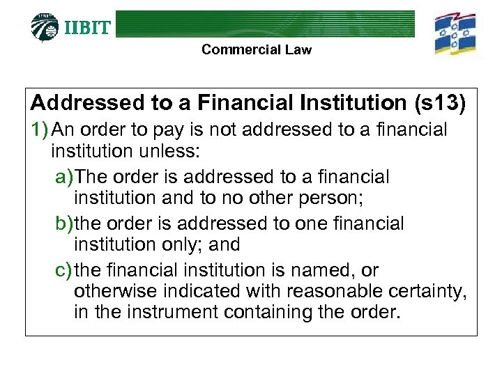 Commercial Law Addressed to a Financial Institution (s 13) 1) An order to pay