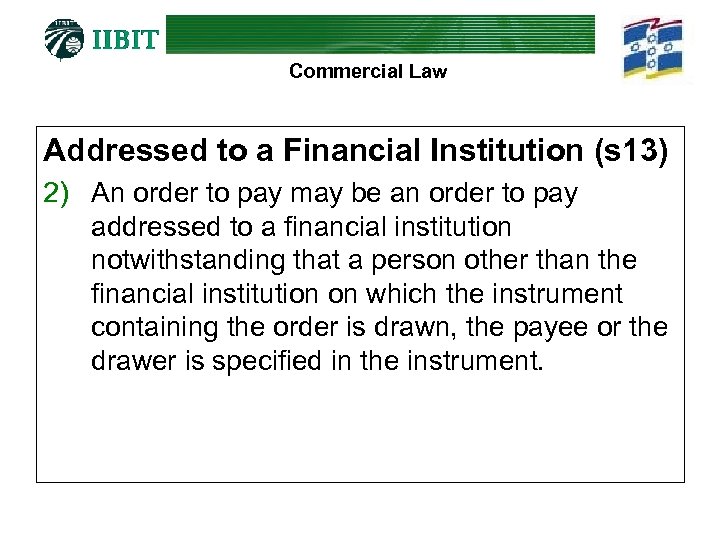 Commercial Law Addressed to a Financial Institution (s 13) 2) An order to pay
