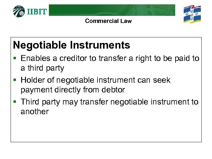 Commercial Law Negotiable Instruments § Enables a creditor to transfer a right to be