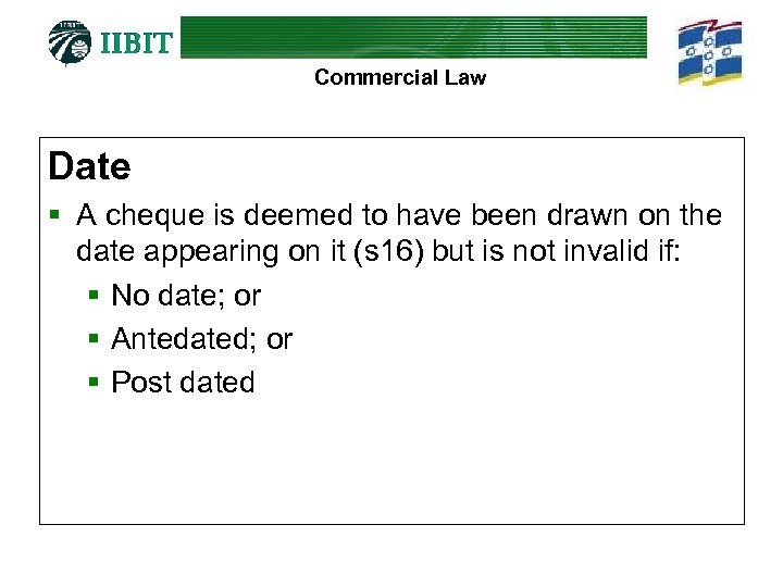 Commercial Law Date § A cheque is deemed to have been drawn on the