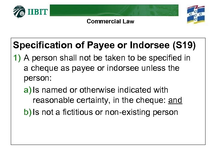 Commercial Law Specification of Payee or Indorsee (S 19) 1) A person shall not
