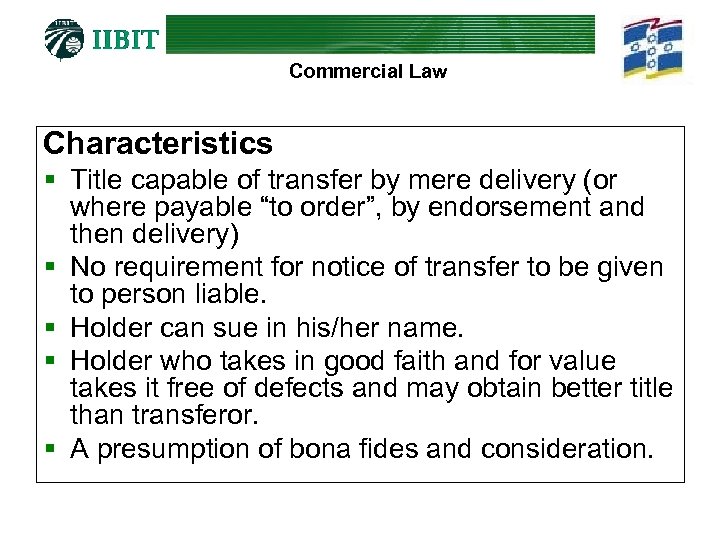 Commercial Law Characteristics § Title capable of transfer by mere delivery (or where payable