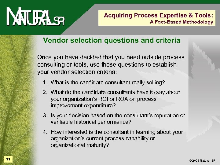 Acquiring Process Expertise & Tools: A Fact-Based Methodology Vendor selection questions and criteria Once