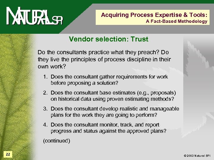 Acquiring Process Expertise & Tools: A Fact-Based Methodology Vendor selection: Trust Do the consultants