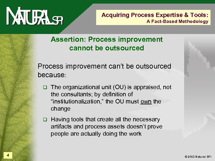 Acquiring Process Expertise & Tools: A Fact-Based Methodology Assertion: Process improvement cannot be outsourced