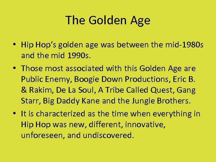 The Golden Age • Hip Hop’s golden age was between the mid-1980 s and