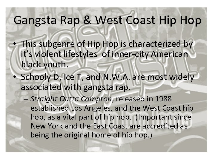 Gangsta Rap & West Coast Hip Hop • This subgenre of Hip Hop is