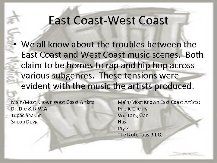 East Coast-West Coast • We all know about the troubles between the East Coast