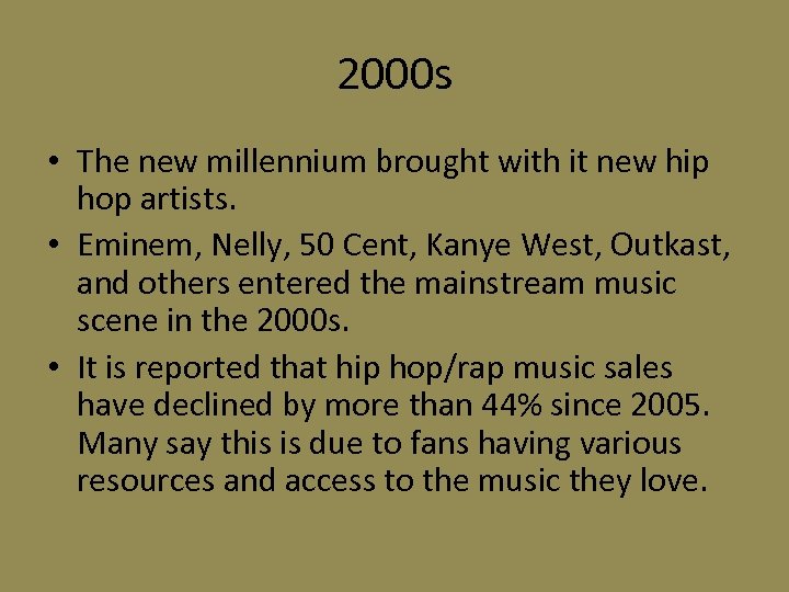 2000 s • The new millennium brought with it new hip hop artists. •