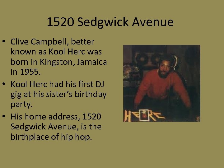 1520 Sedgwick Avenue • Clive Campbell, better known as Kool Herc was born in