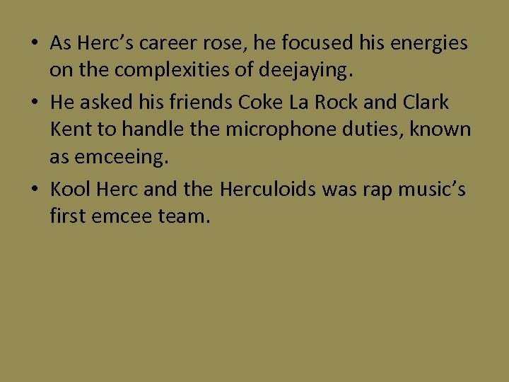  • As Herc’s career rose, he focused his energies on the complexities of