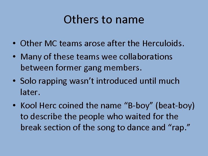 Others to name • Other MC teams arose after the Herculoids. • Many of