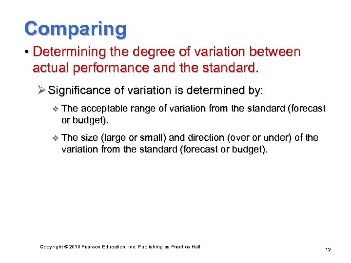 Comparing • Determining the degree of variation between actual performance and the standard. Ø