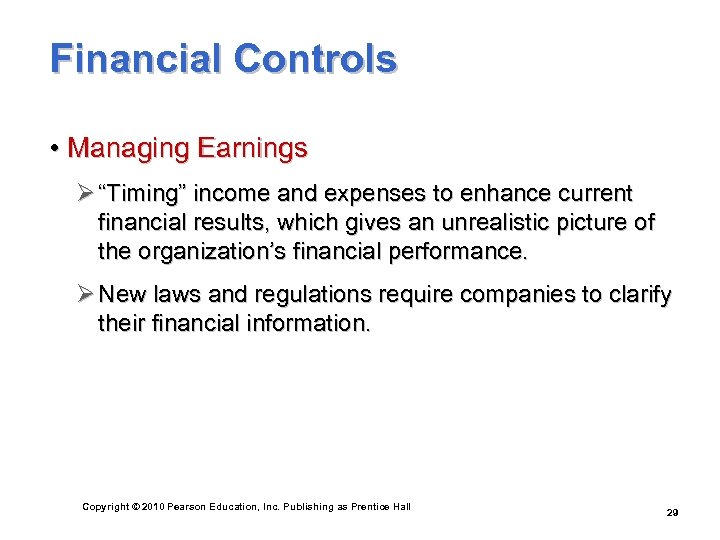 Financial Controls • Managing Earnings Ø “Timing” income and expenses to enhance current financial