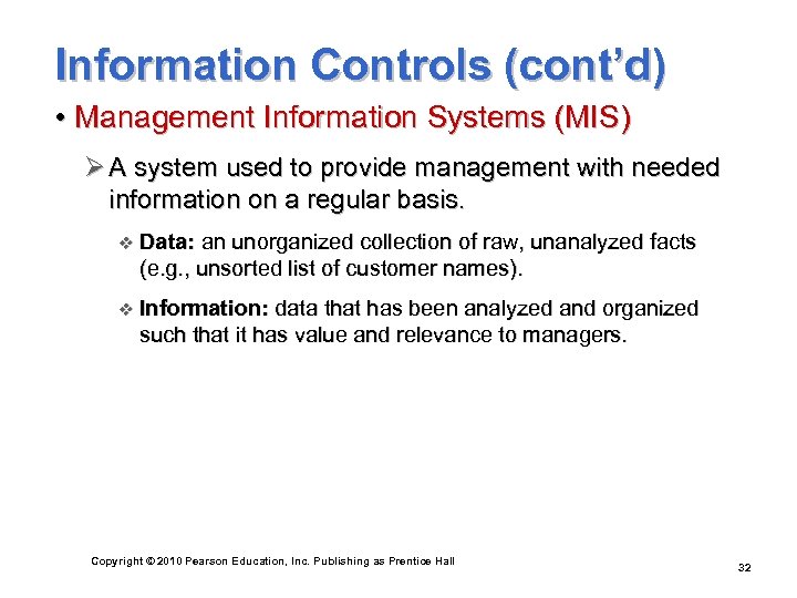 Information Controls (cont’d) • Management Information Systems (MIS) Ø A system used to provide