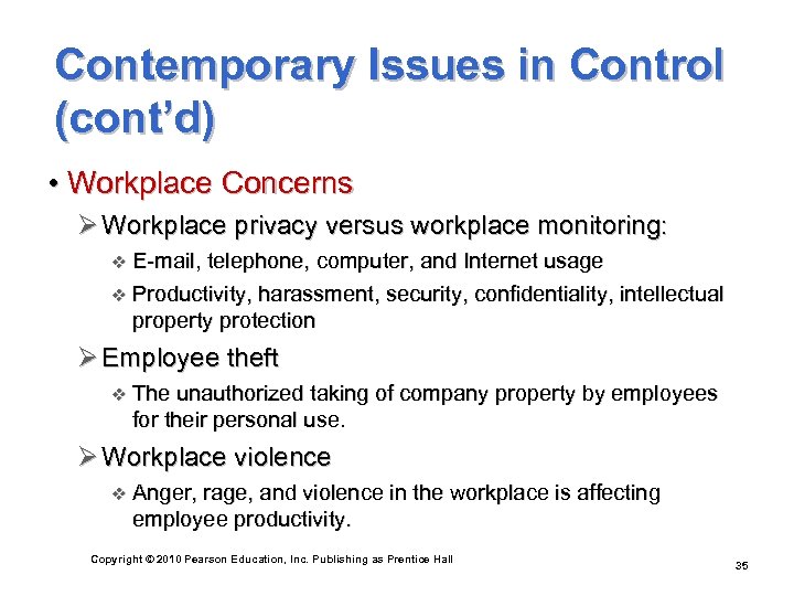 Contemporary Issues in Control (cont’d) • Workplace Concerns Ø Workplace privacy versus workplace monitoring: