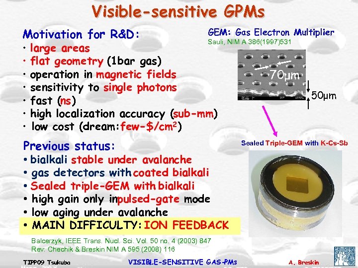 Visible-sensitive GPMs Motivation for R&D: GEM: Gas Electron Multiplier Sauli, NIM A 386(1997)531 •