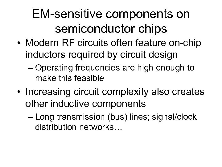 EM-sensitive components on semiconductor chips • Modern RF circuits often feature on-chip inductors required