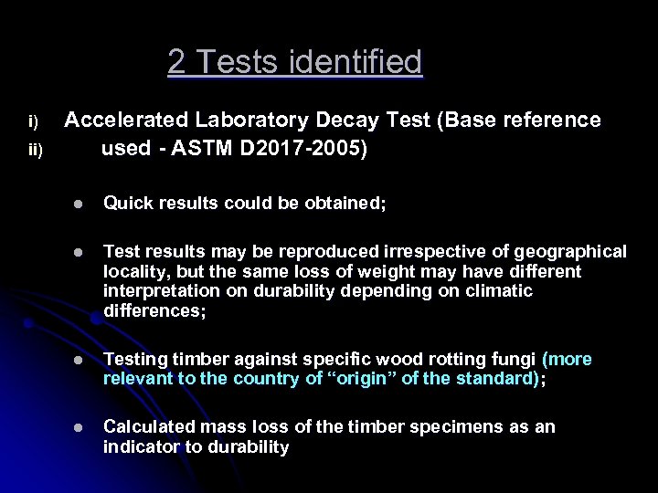 2 Tests identified i) ii) Accelerated Laboratory Decay Test (Base reference used - ASTM