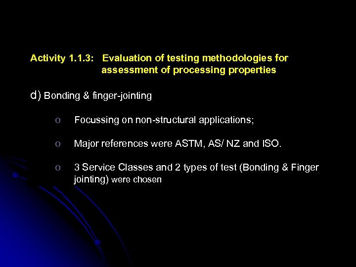 To date: Activity 1. 1. 3: Evaluation of testing methodologies for assessment of processing