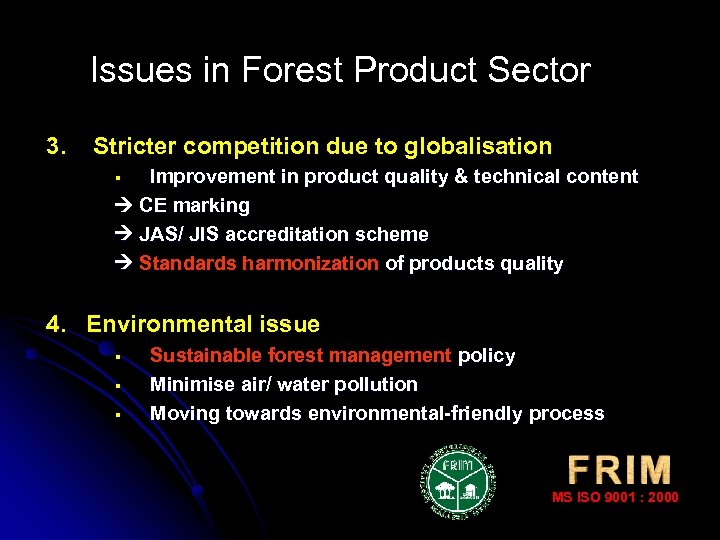 Issues in Forest Product Sector 3. Stricter competition due to globalisation Improvement in product