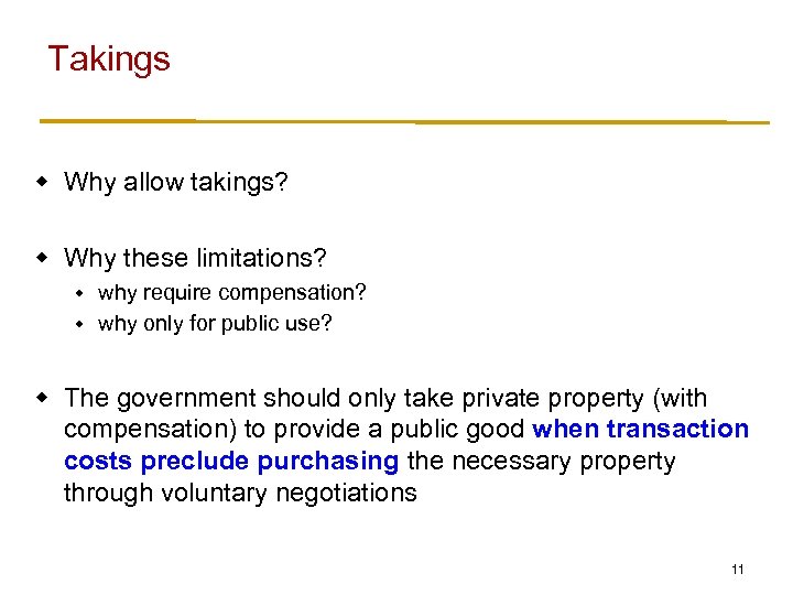 Takings w Why allow takings? w Why these limitations? why require compensation? w why
