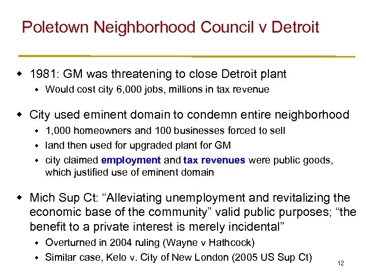 Poletown Neighborhood Council v Detroit w 1981: GM was threatening to close Detroit plant