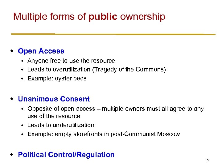 Multiple forms of public ownership w Open Access Anyone free to use the resource