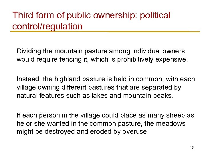 Third form of public ownership: political control/regulation Dividing the mountain pasture among individual owners