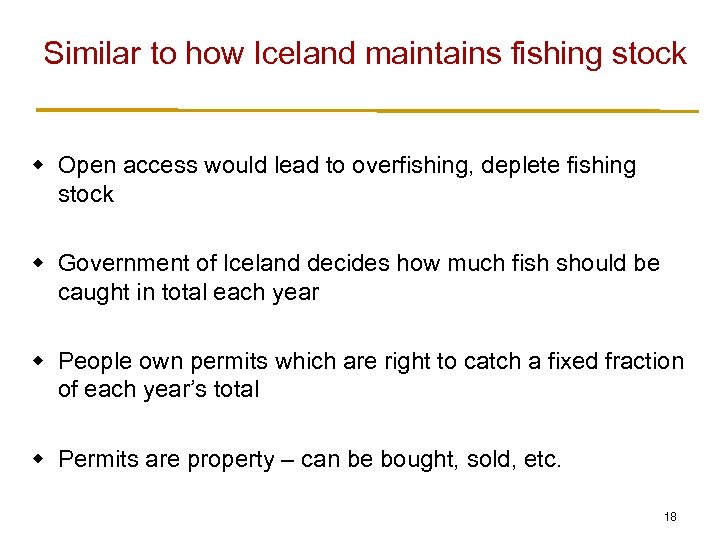 Similar to how Iceland maintains fishing stock w Open access would lead to overfishing,