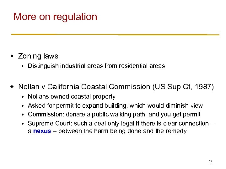 More on regulation w Zoning laws w Distinguish industrial areas from residential areas w