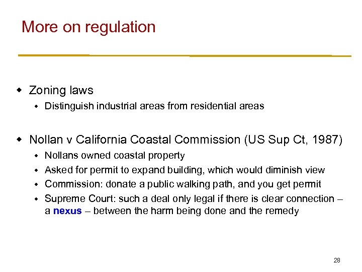 More on regulation w Zoning laws w Distinguish industrial areas from residential areas w