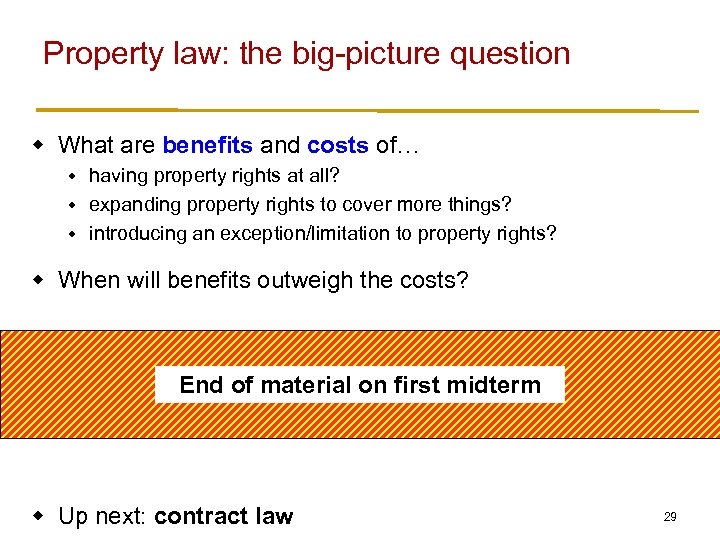 Property law: the big-picture question w What are benefits and costs of… having property