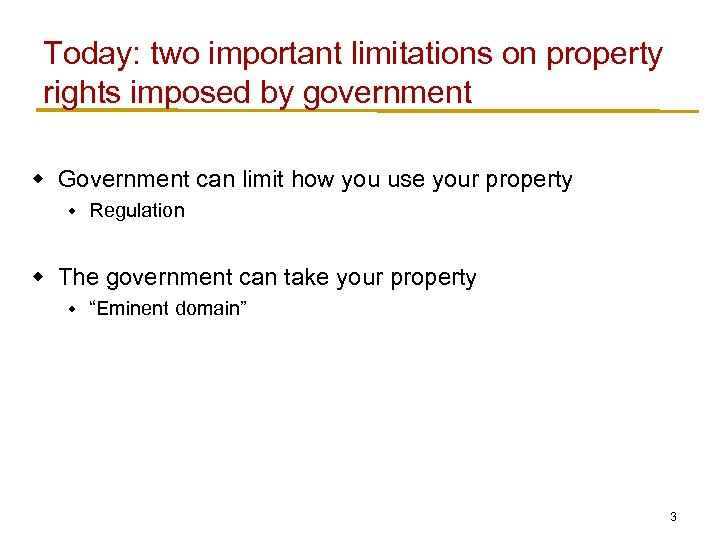 Today: two important limitations on property rights imposed by government w Government can limit