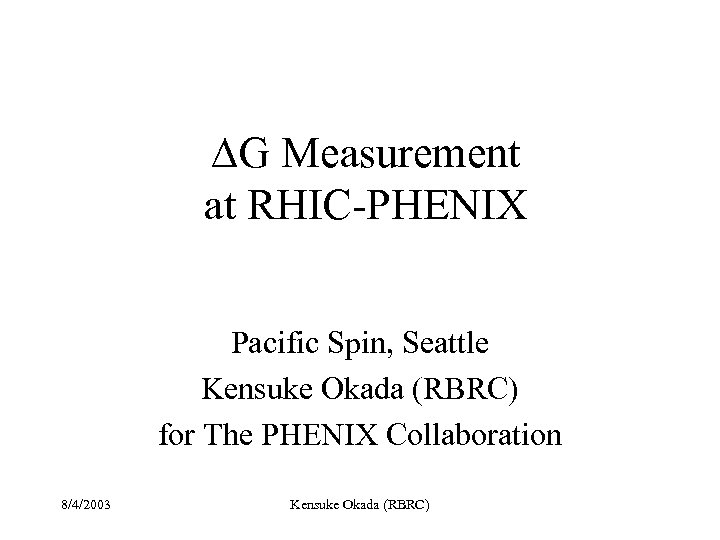 DG Measurement at RHIC-PHENIX Pacific Spin, Seattle Kensuke Okada (RBRC) for The PHENIX Collaboration