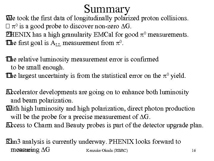 Summary W e took the first data of longitudinally polarized proton collisions. 0 is