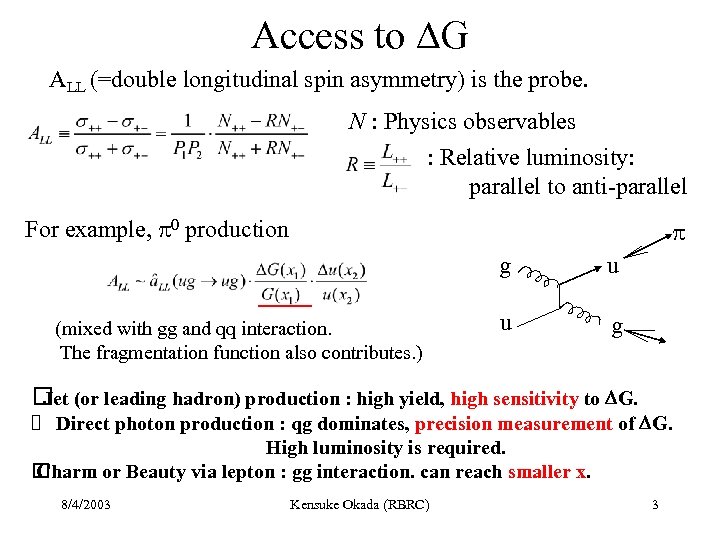 Access to DG ALL (=double longitudinal spin asymmetry) is the probe. N : Physics