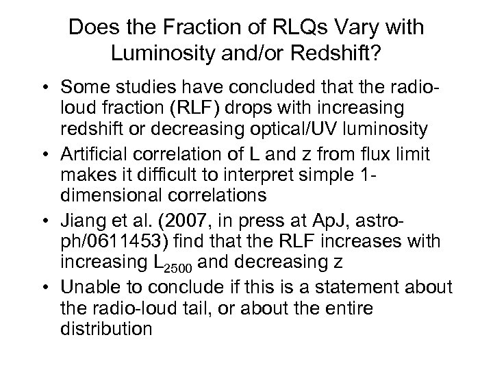 Does the Fraction of RLQs Vary with Luminosity and/or Redshift? • Some studies have