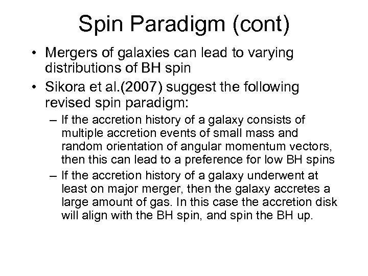 Spin Paradigm (cont) • Mergers of galaxies can lead to varying distributions of BH