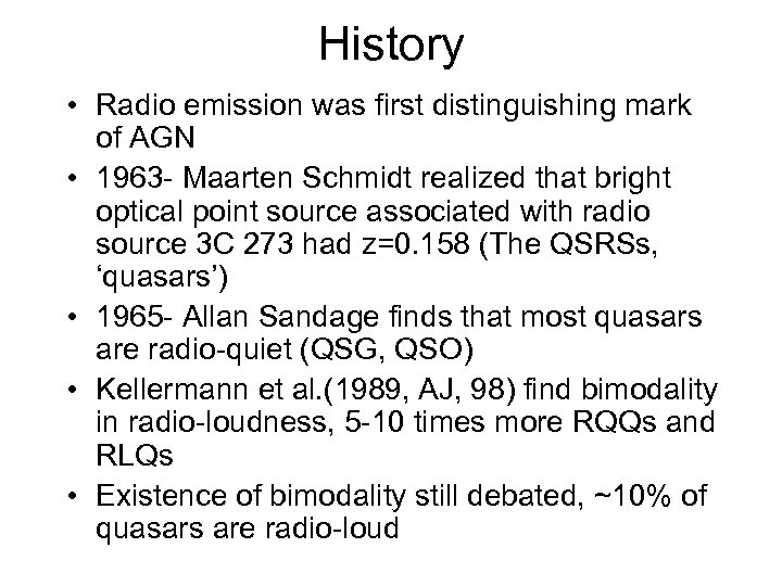 History • Radio emission was first distinguishing mark of AGN • 1963 - Maarten