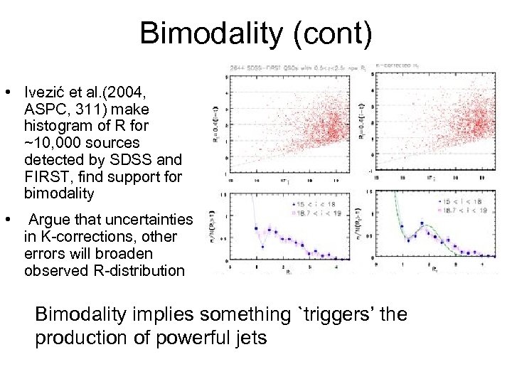 Bimodality (cont) • Ivezić et al. (2004, ASPC, 311) make histogram of R for