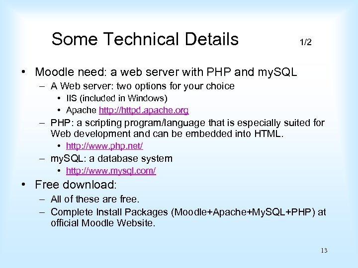 Some Technical Details 1/2 • Moodle need: a web server with PHP and my.