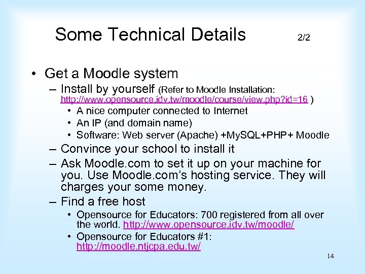 Some Technical Details 2/2 • Get a Moodle system – Install by yourself (Refer