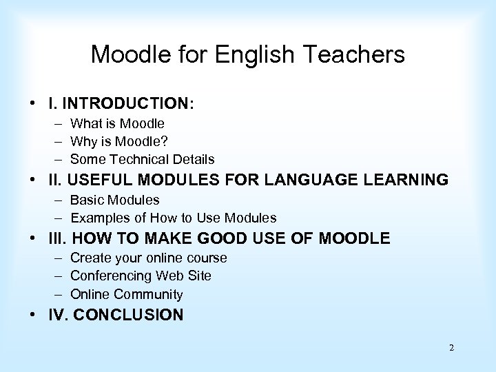 Moodle for English Teachers • I. INTRODUCTION: – What is Moodle – Why is