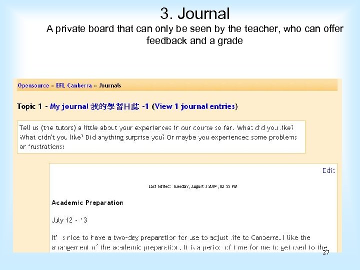 3. Journal A private board that can only be seen by the teacher, who