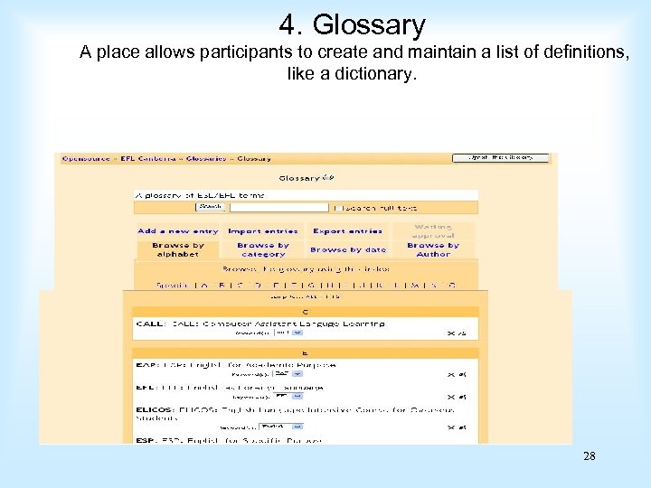 4. Glossary A place allows participants to create and maintain a list of definitions,