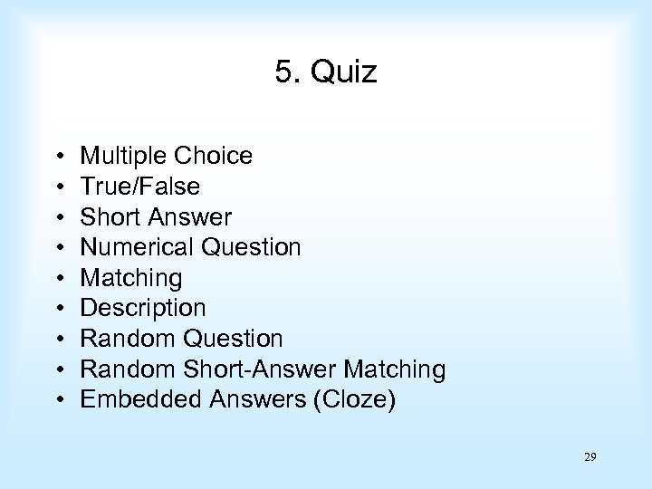 5. Quiz • • • Multiple Choice True/False Short Answer Numerical Question Matching Description