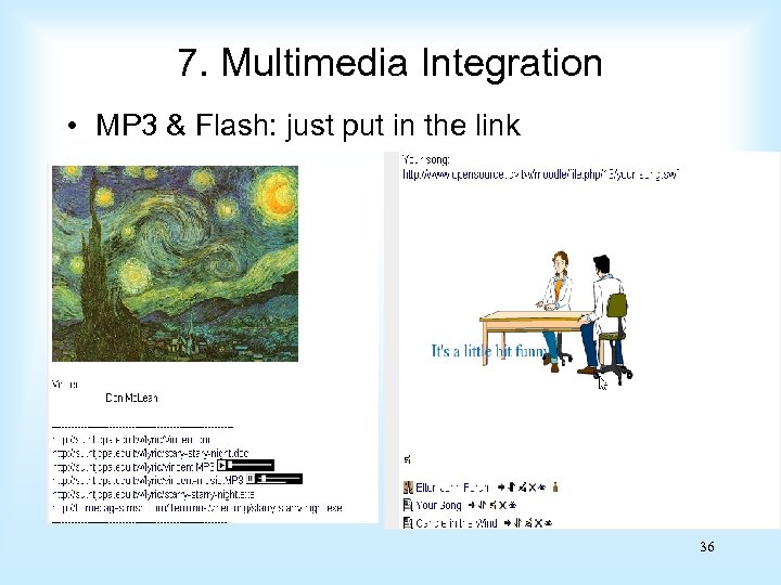 7. Multimedia Integration • MP 3 & Flash: just put in the link 36