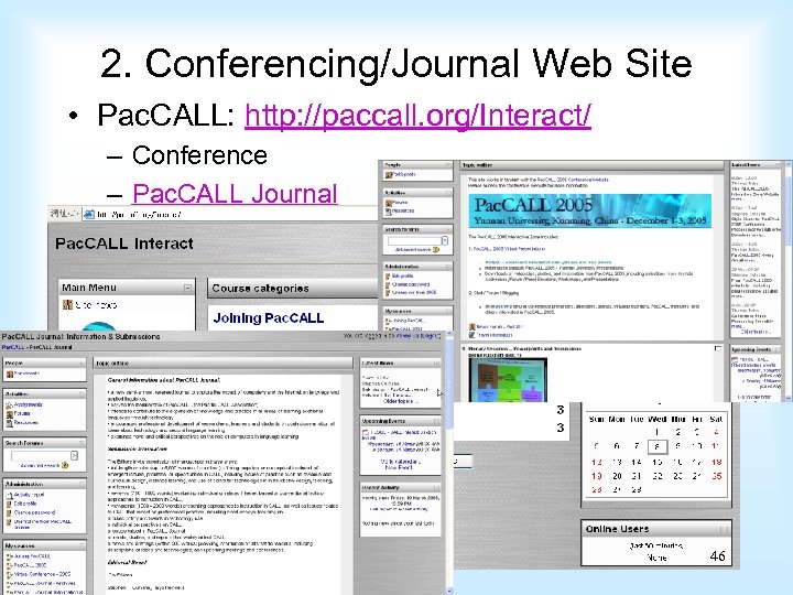 2. Conferencing/Journal Web Site • Pac. CALL: http: //paccall. org/Interact/ – Conference – Pac.