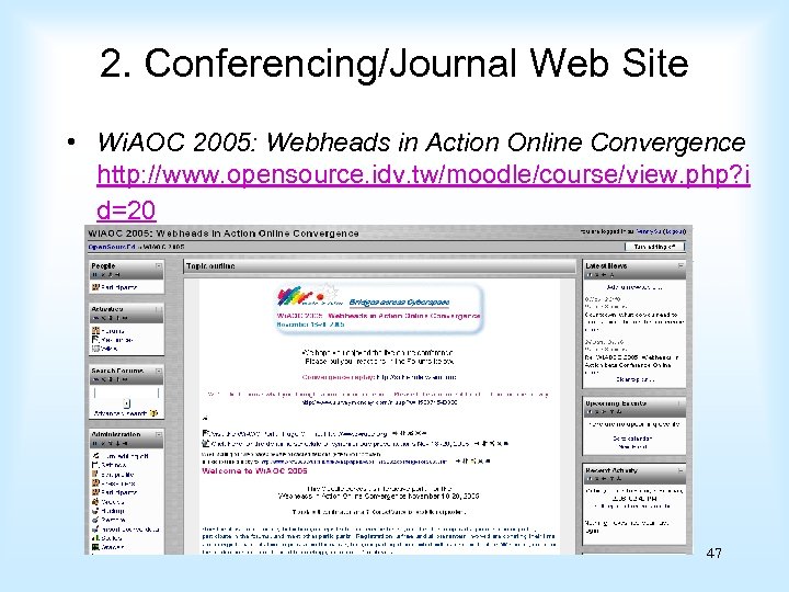 2. Conferencing/Journal Web Site • Wi. AOC 2005: Webheads in Action Online Convergence http: